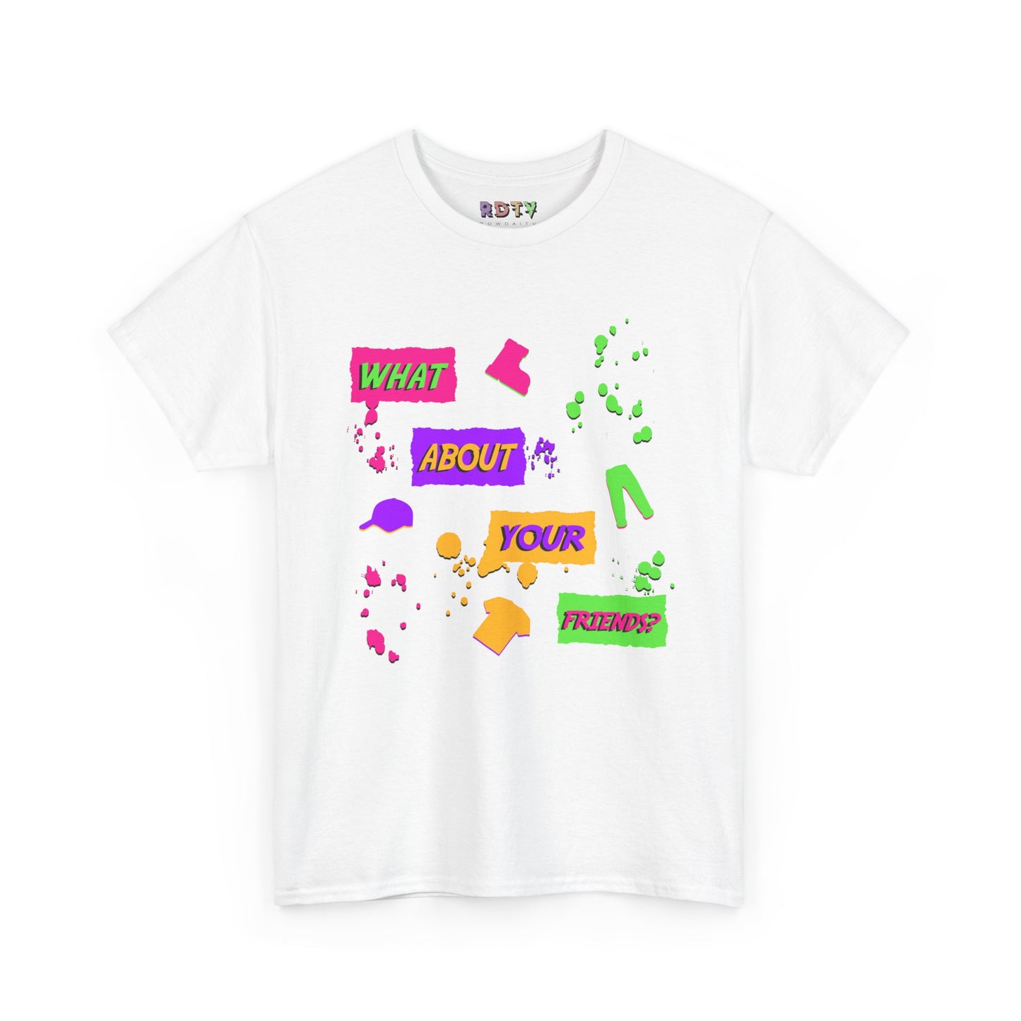 T-shirt « What About Your Friends ? »